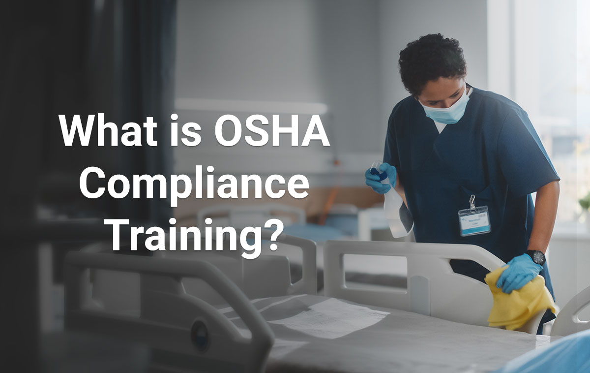 OSHA Compliance In Healthcare And Why It Matters