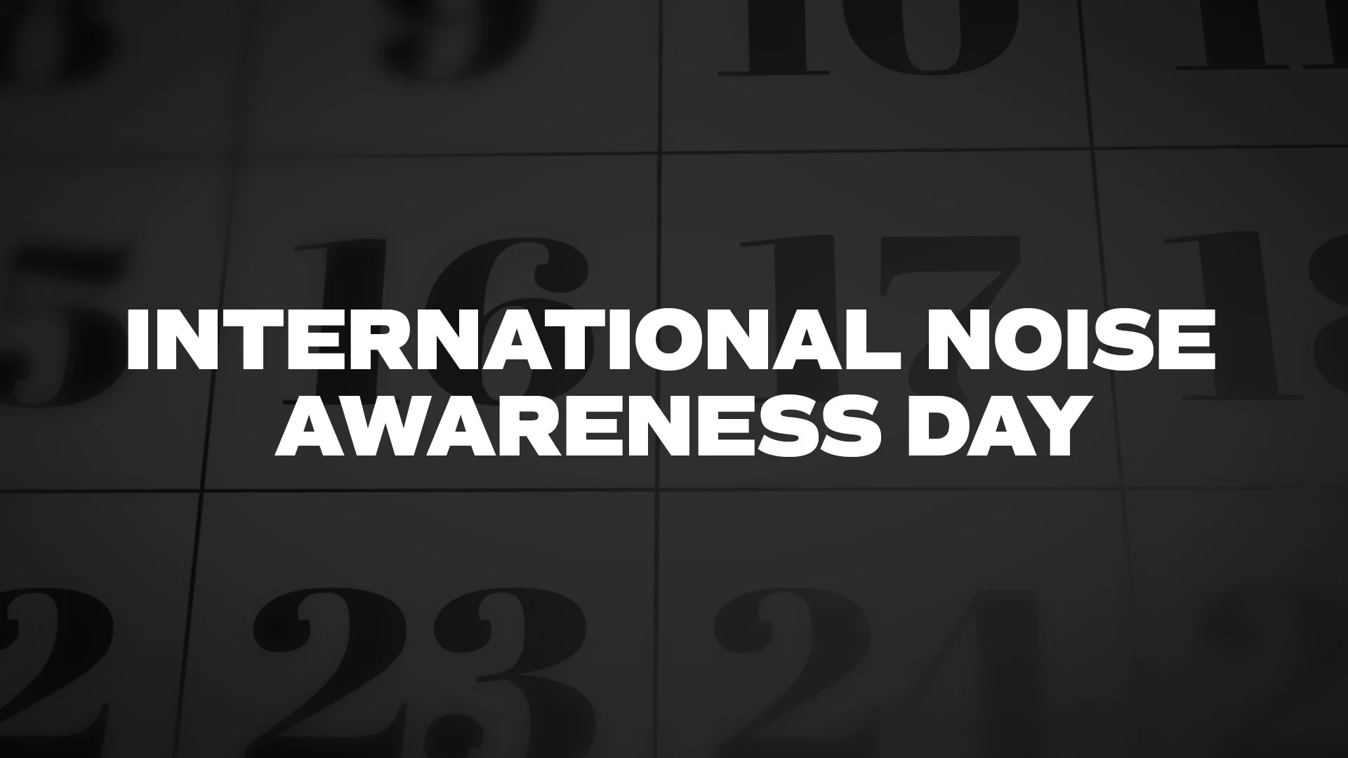 Celebrate International Noise Awareness Day In DC-MD-VA